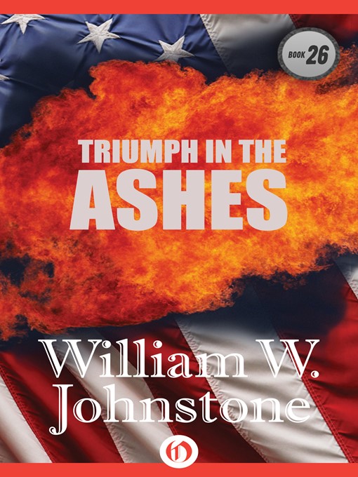 Title details for Triumph In The Ashes by William W. Johnstone - Available